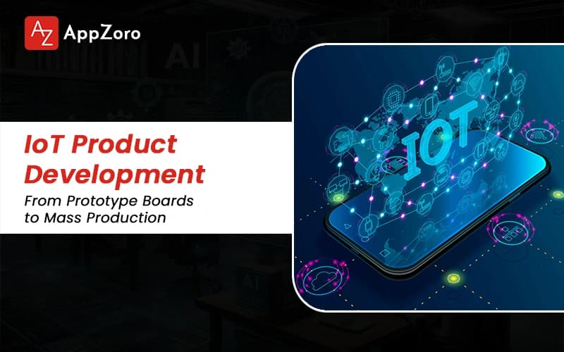 IoT Product Development: From Prototype Boards to Mass Production