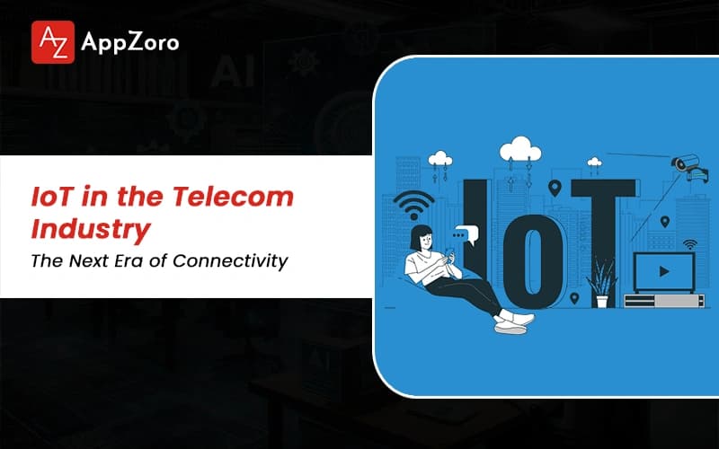 IoT in the Telecom Industry: The Next Era of Connectivity