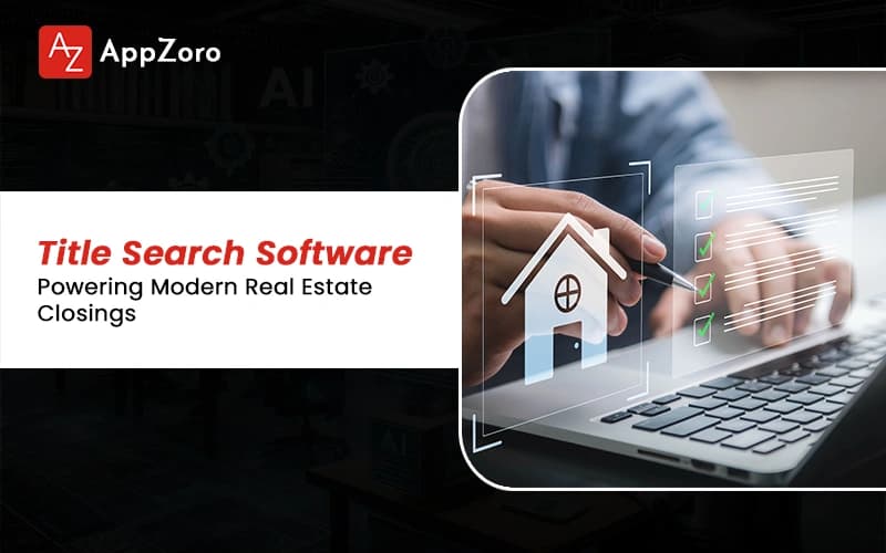Title Search Software Powering Modern Real Estate Closings