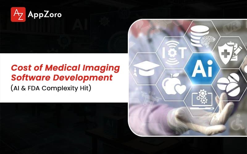 Cost of Medical Imaging Software Development (AI & FDA Complexity Hit)