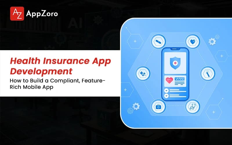 Health Insurance App Development: How to Build a Compliant, Feature-Rich Mobile App