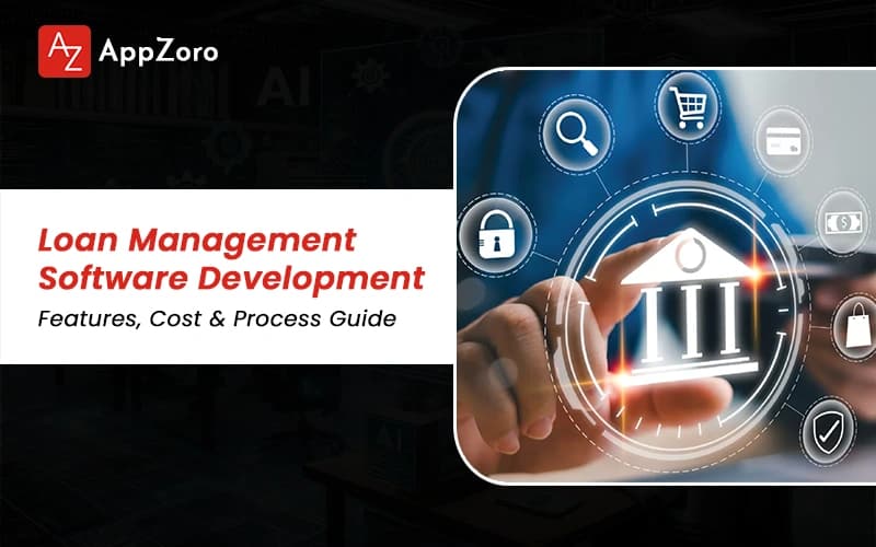 Loan Management Software Development | Features, Cost & Process Guide