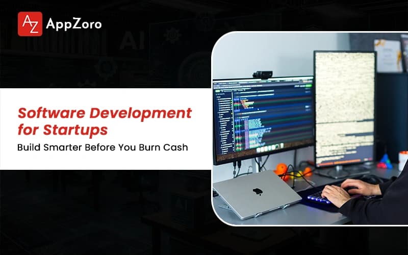 Software Development for Startups: Build Smarter Before You Burn Cash